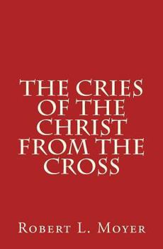 Paperback The Cries of the Christ From the Cross Book