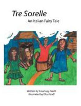 Paperback Tre Sorelle: An Italian Fairy Tale Book
