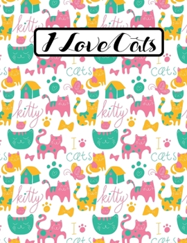 Paperback I Love Cats: Cute Kitty Composition Notebook: Wide Ruled - 110 Pages - 55 Sheets - 8.5" x 11" Book