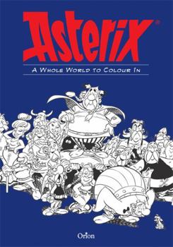 Paperback Asterix: A Whole World to Colour in Book