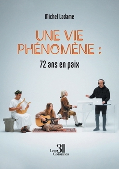 Paperback Une vie phénomène: 72 ans en paix [French] Book
