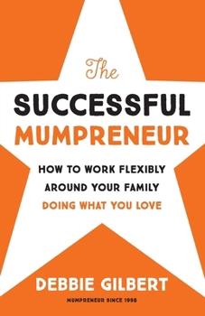 Paperback The Successful Mumpreneur: How to work flexibly around your family doing what you love Book