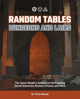 Paperback Random Tables: Dungeons and Lairs: The Game Master's Companion for Creating Secret Entrances, Rumors, Prisons, and More Book