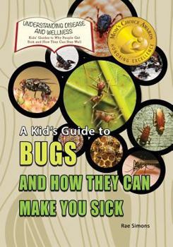Paperback A Kid's Guide to Bugs and How They Can Make You Sick Book