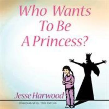 Paperback Who Wants to be a Princess? Book