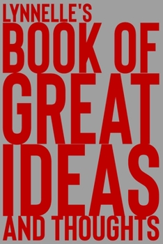 Paperback Lynnelle's Book of Great Ideas and Thoughts: 150 Page Dotted Grid and individually numbered page Notebook with Colour Softcover design. Book format: 6 Book