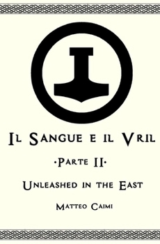 Paperback Il Sangue e il Vril - Parte II: Unleashed in the East [Italian] Book