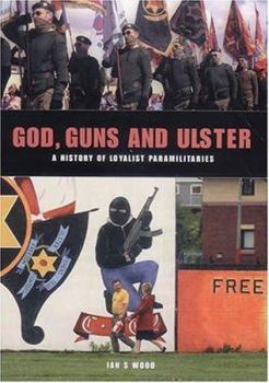 Hardcover God, Guns and Ulster: A History of Loyalist Paramilitaries Book