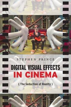 Paperback Digital Visual Effects in Cinema: The Seduction of Reality Book