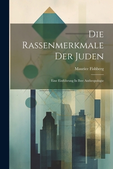 Paperback Die Rassenmerkmale Der Juden: Eine Einführung In Ihre Anthropologie [German] Book