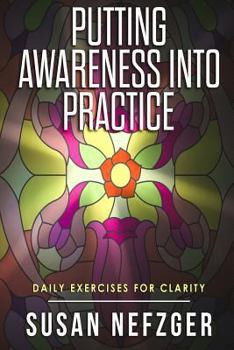 Paperback Putting Awareness Into Practice: Companion Guide to A Practical Guide to Awareness Book