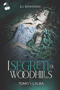 Paperback I segreti di Woodhills: Tomo I: l'Alba [Italian] Book
