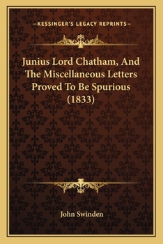 Paperback Junius Lord Chatham, And The Miscellaneous Letters Proved To Be Spurious (1833) Book