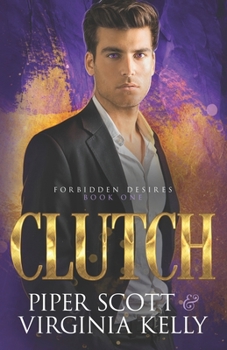 Clutch - Book #1 of the Forbidden Desires