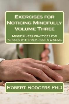 Paperback Exercises for Noticing Mindfully: Mindfulness Practices for Persons with Parkinson's Disease Book