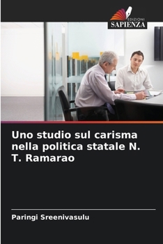 Uno studio sul carisma nella politica statale N. T. Ramarao (Italian Edition)