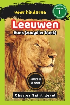 Charles en de Jungle: Leeuwen boek voor kinderen (zoogdier boek) (Dutch Edition)