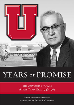 Hardcover Years of Promise: The University of Utah's A. Ray Olpin Era, 1946-1964 Book