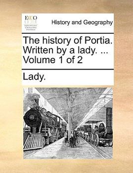 Paperback The History of Portia. Written by a Lady. ... Volume 1 of 2 Book