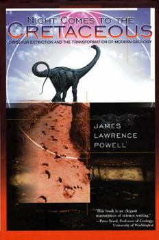Hardcover Night Comes to the Cretaceous: Dinosaur Extinction and the Transformation of Modern Geology Book