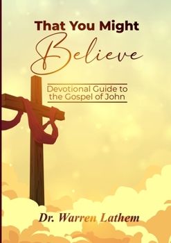 Paperback That You Might Believe: Devotional Guide to the Gospel of John Book