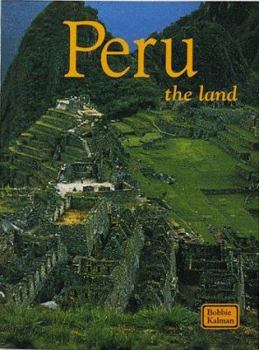 Peru: The Land (The Lands, Peoples, and Cultures) - Book  of the Lands, Peoples, & Cultures