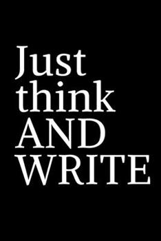 Just think AND  WRITE: Think and Write