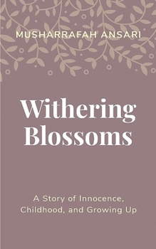 Paperback Withering Blossoms: A story of innocence, childhood, and growing up Book