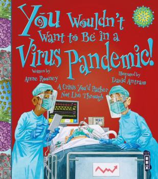 You Wouldn't Want To Be In A Virus Pandemic! - Book  of the You Wouldn't Want to Be ...