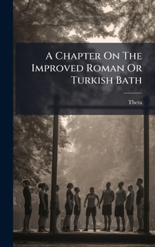 Hardcover A Chapter On The Improved Roman Or Turkish Bath Book