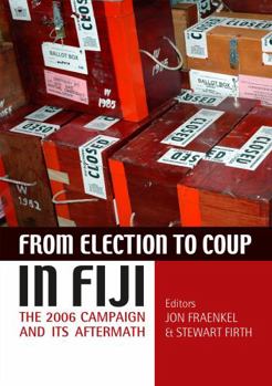 Paperback From Election to Coup in Fiji: The 2006 campaign and its aftermath Book