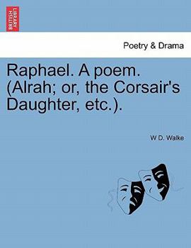 Paperback Raphael. a Poem. (Alrah; Or, the Corsair's Daughter, Etc.). Book