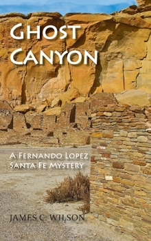 Hardcover Ghost Canyon: A Fernando Lopez Santa Fe Mystery Book