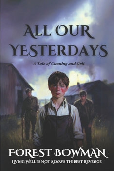 Paperback All Our Yesterdays: A Tale of Cunning & Grit Book