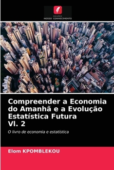 Paperback Compreender a Economia do Amanhã e a Evolução Estatística Futura Vl. 2 [Portuguese] Book