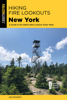 Hiking Fire Lookouts New York: A Guide to the State's Best Lookout Tower Hikes