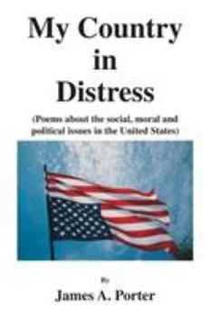 Paperback My Country in Distress: Poems About the Social, Moral and Political Issues in the United States Book