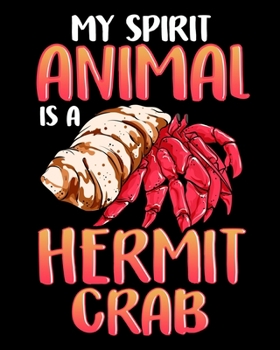 My Spirit Animal Is a Hermit Crab: My Spirit Animal Is a Hermit Crab Adorable Crustacean Pun 2020-2021 Weekly Planner & Gratitude Journal (110 Pages, ... Moments of Thankfulness & To Do Lists