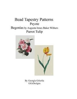 Paperback Bead Tapestry Patterns Peyote Begonias by Augusta Innes Baker Withers Parrot Tulip Book