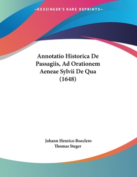 Paperback Annotatio Historica De Passagiis, Ad Orationem Aeneae Sylvii De Qua (1648) Book