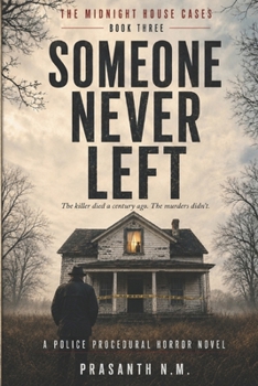 SOMEONE NEVER LEFT ( BOOK THREE OF SOMEONE NEVER LEFT): The killer died a century ago. The murders didn’t. (A Police Procedural Horror Novel) (THE MIDNIGHT HOUSE CASES)