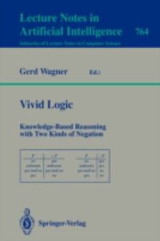 Paperback Vivid Logic: Knowledge-Based Reasoning with Two Kinds of Negation Book