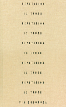 Hardcover Via Dolorosa: Repetition Is Truth Book