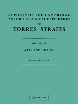 Paperback Reports of the Cambridge Anthropological Expedition to Torres Straits: Volume 4, Arts and Crafts Book