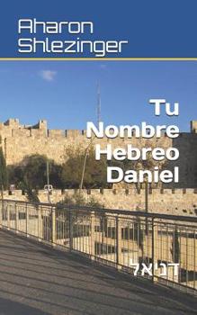 Paperback Tu Nombre Hebreo Daniel: &#1491;&#1504;&#1497;&#1488;&#1500; [Spanish] Book