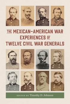 Hardcover The Mexican-American War Experiences of Twelve Civil War Generals Book