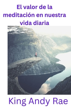 Paperback El valor de la meditación en nuestra vida diaria [Spanish] Book