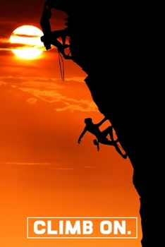 Climb On: Rock Climbing Blank Lined Notebook Journal Diary 6x9