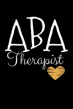 ABA  Therapist: Journal Gift For Applied Behavior Analyst Aba Therapist