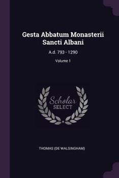 Paperback Gesta Abbatum Monasterii Sancti Albani: A.d. 793 - 1290; Volume 1 Book